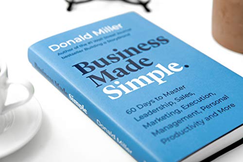 Business Made Simple: 60 Days to Master Leadership, Sales, Marketing, Execution, Management, Personal Productivity and More (Made Simple Series)