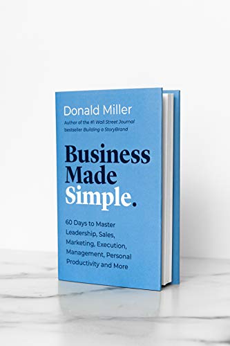 Business Made Simple: 60 Days to Master Leadership, Sales, Marketing, Execution, Management, Personal Productivity and More (Made Simple Series)
