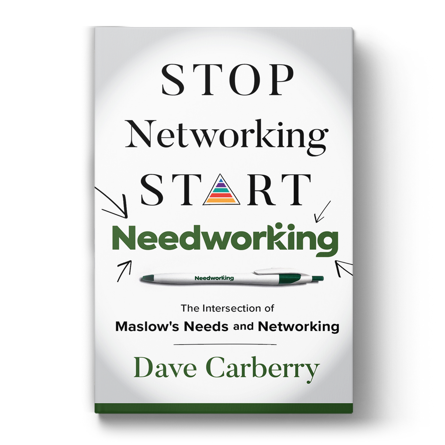 Stop Networking Start Needworking.  The Intersection of Maslow's Needs and Networking - Purchase a signed copy from the author.