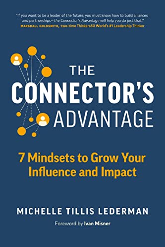 The Connector's Advantage: 7 Mindsets to Grow Your Influence and Impact